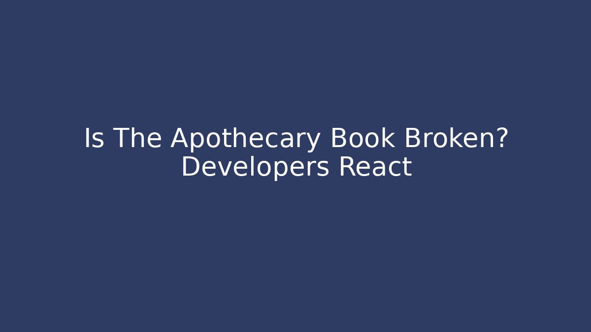 Is The Apothecary Book Broken? Developers React - Create More Assets