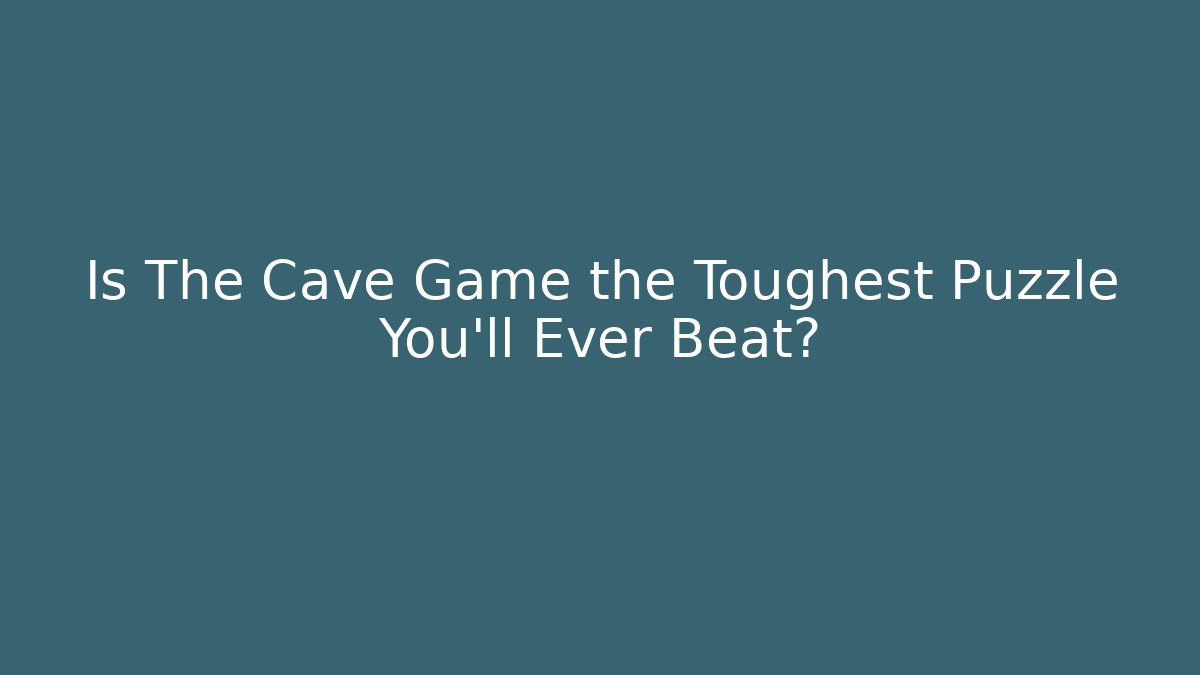 Is The Cave Game the Toughest Puzzle You'll Ever Beat?