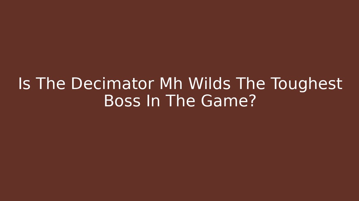 Is The Decimator Mh Wilds The Toughest Boss In The Game?