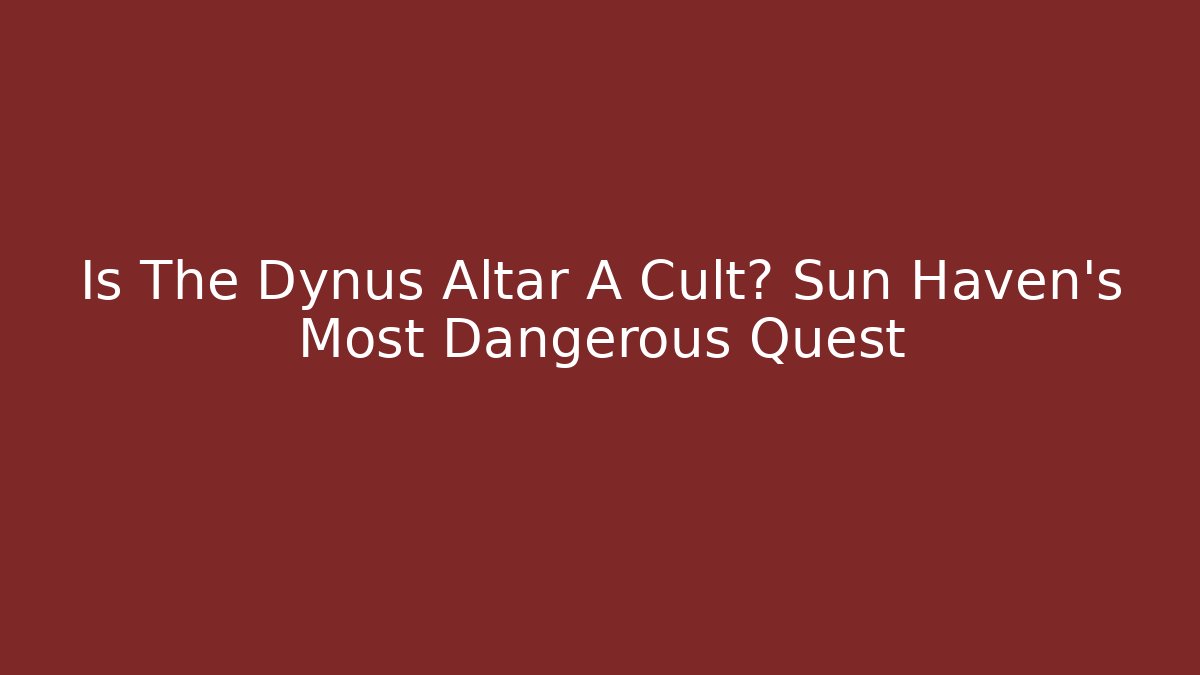 Is The Dynus Altar A Cult? Sun Haven's Most Dangerous Quest