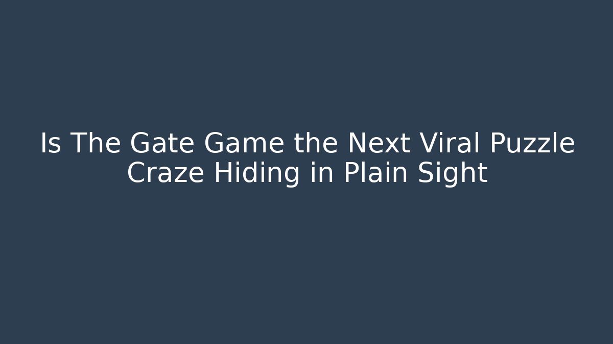 Is The Gate Game the Next Viral Puzzle Craze Hiding in Plain Sight