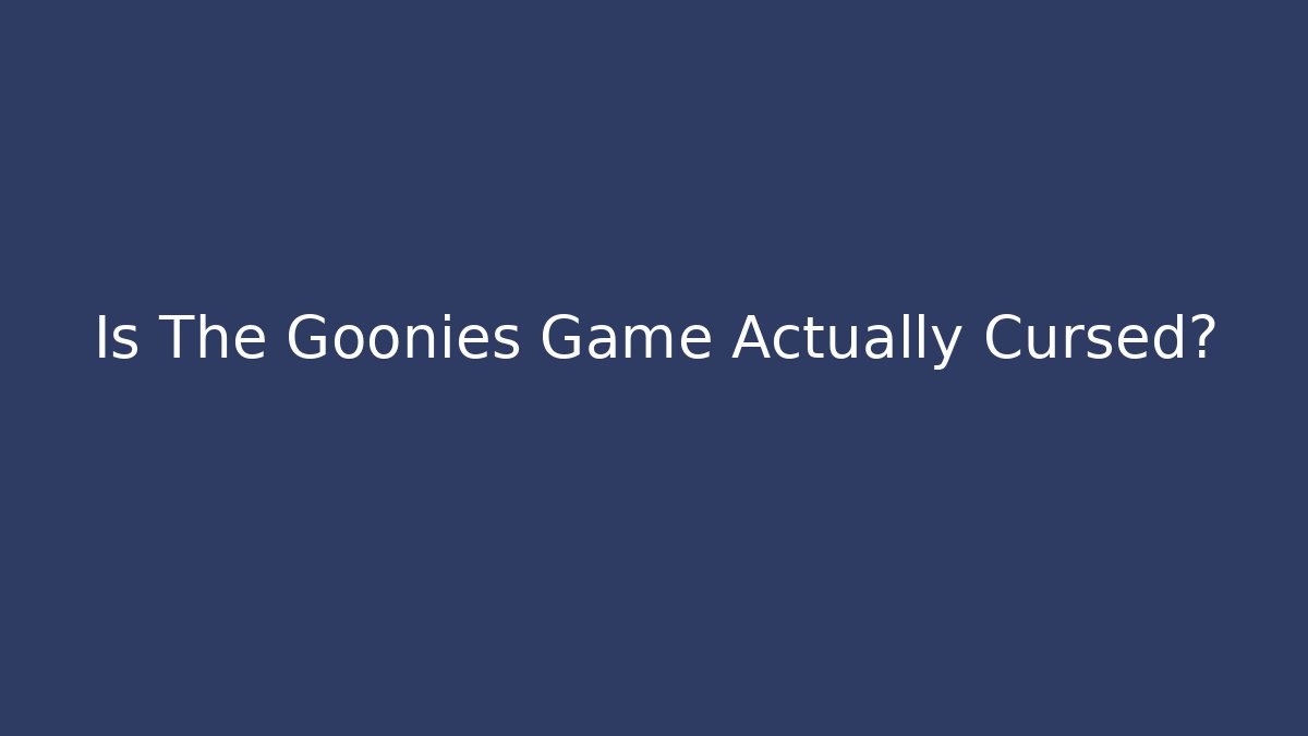 Is The Goonies Game Actually Cursed? - Create More Assets