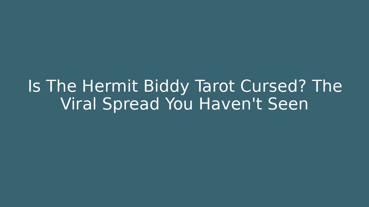 Is The Hermit Biddy Tarot Cursed? The Viral Spread You Haven't Seen