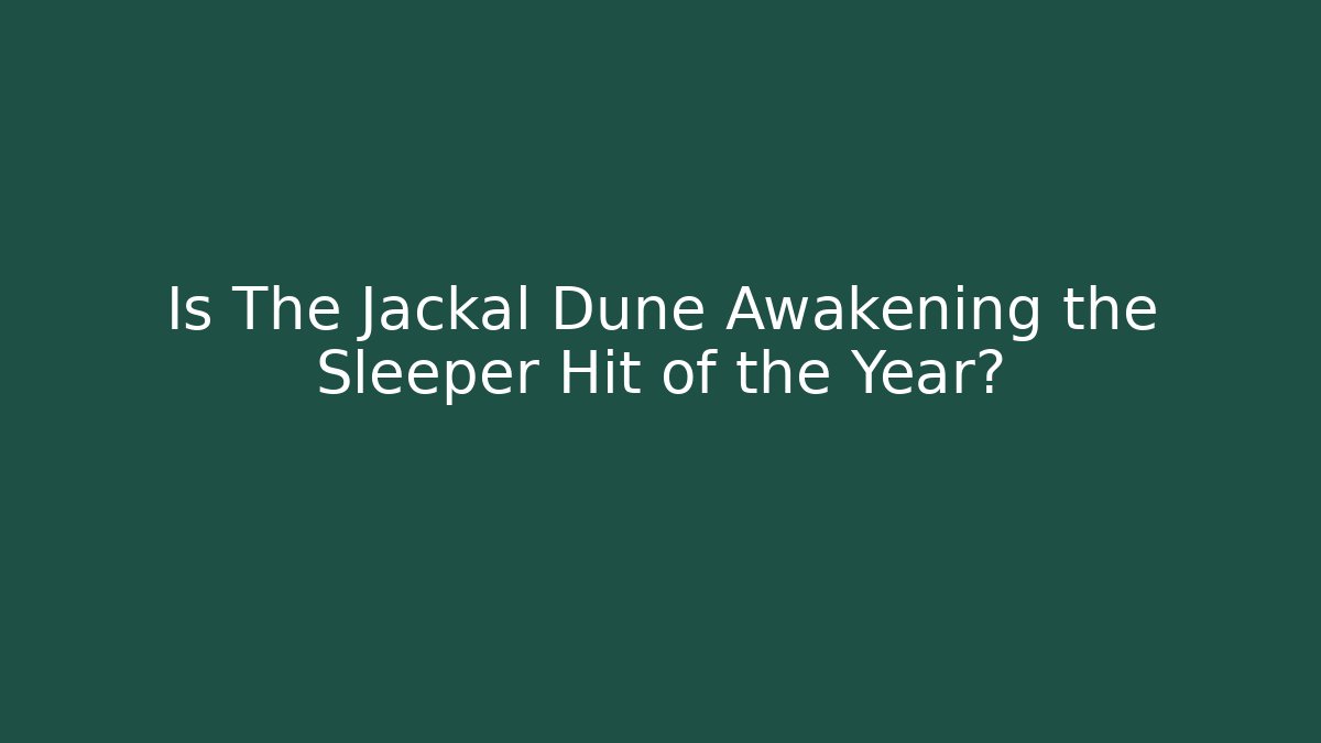 Is The Jackal Dune Awakening the Sleeper Hit of the Year?