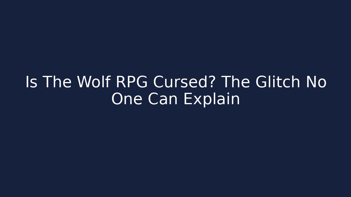 Is The Wolf RPG Cursed? The Glitch No One Can Explain