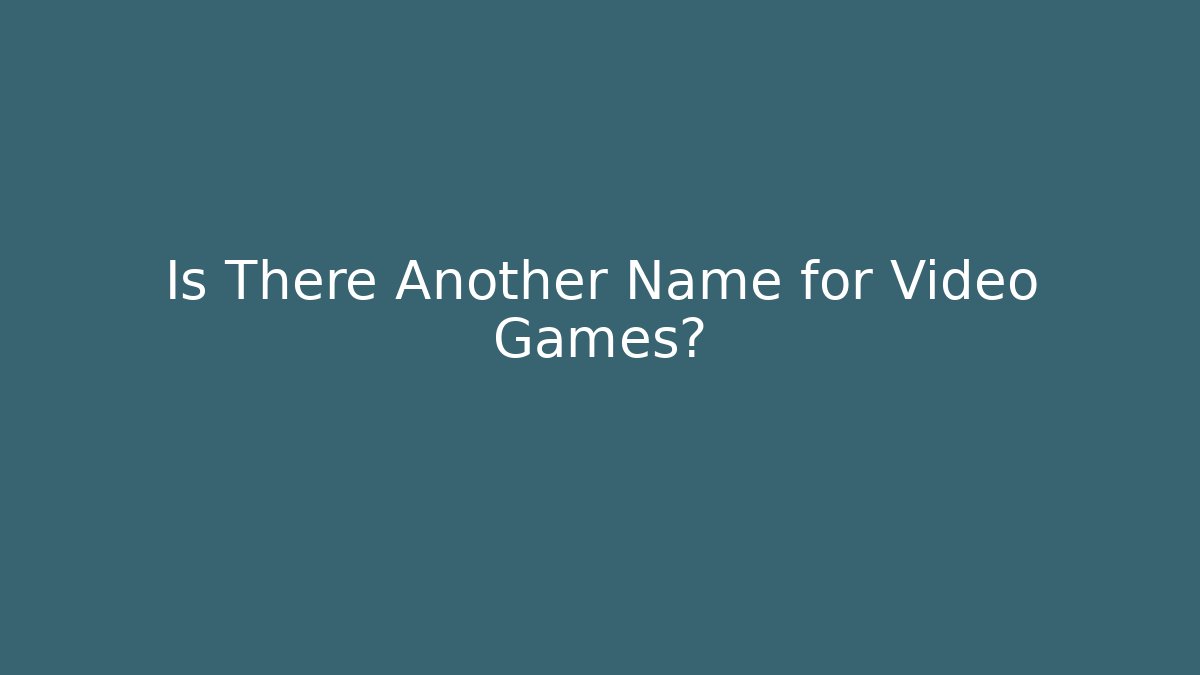 Is There Another Name for Video Games? - Create More Assets
