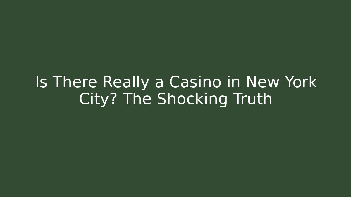 Is There Really a Casino in New York City? The Shocking Truth