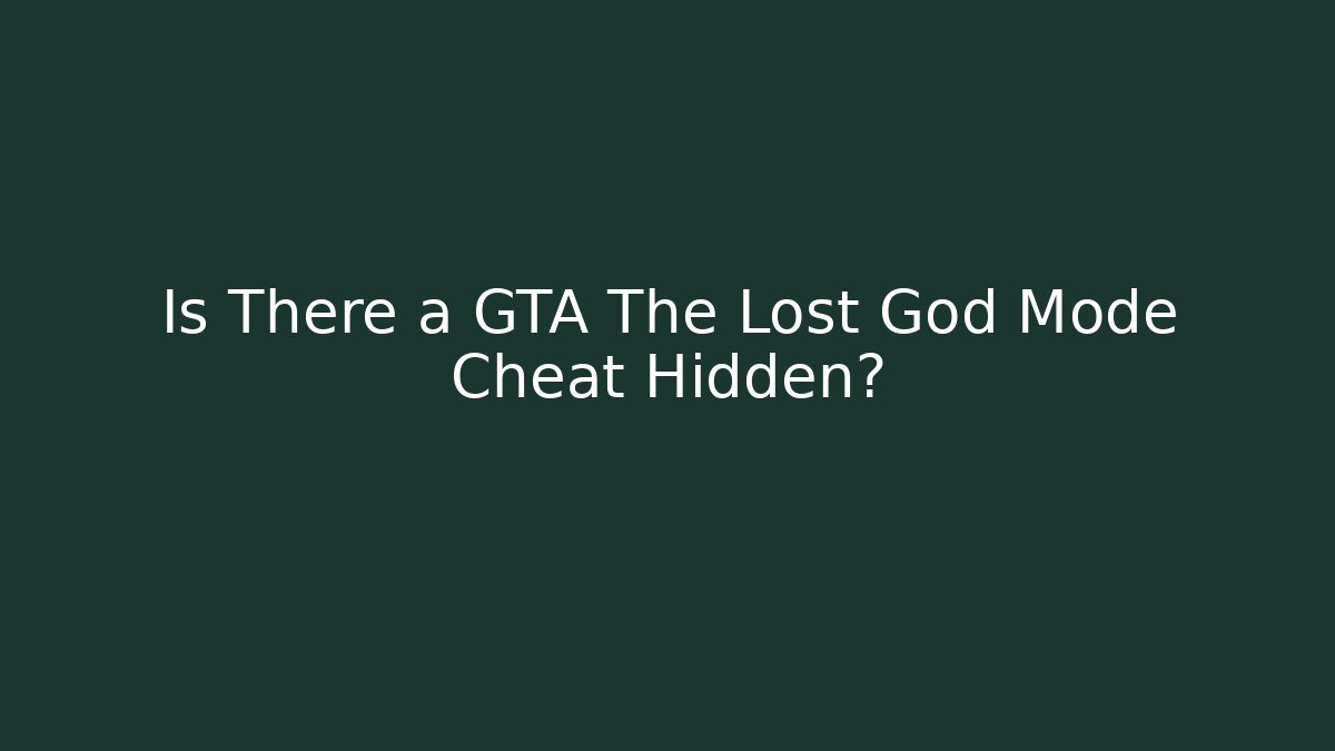 Is There a GTA The Lost God Mode Cheat Hidden? - Create More Assets