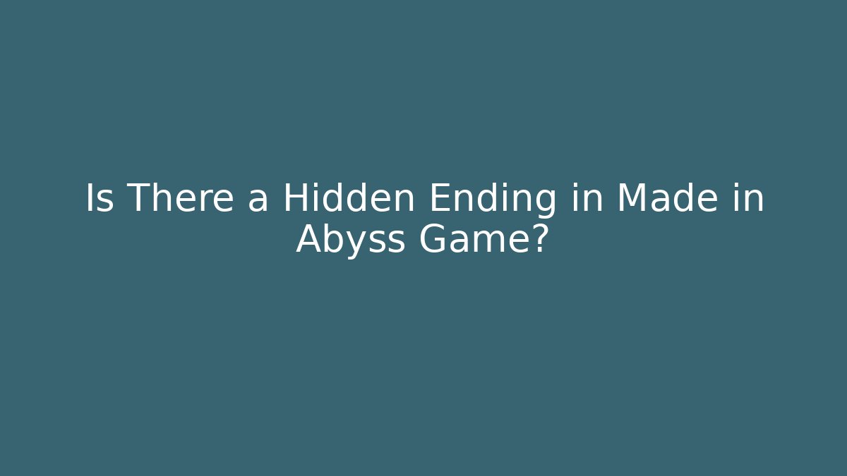 Is There a Hidden Ending in Made in Abyss Game?