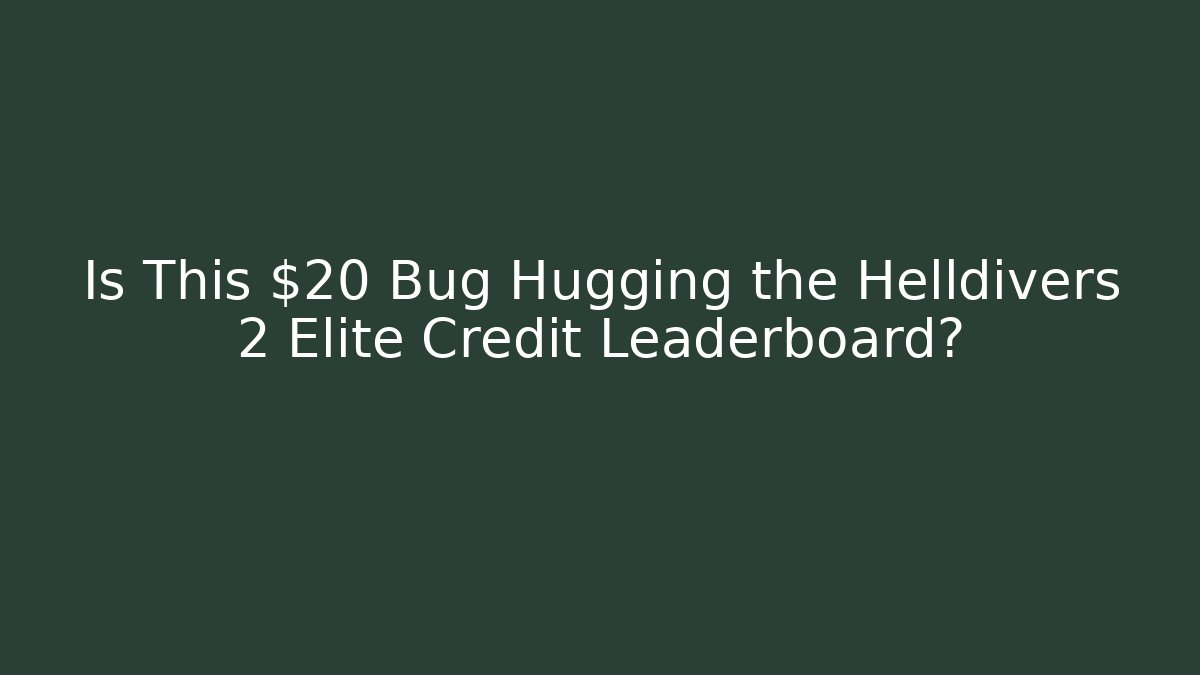 Is This $20 Bug Hugging the Helldivers 2 Elite Credit Leaderboard?