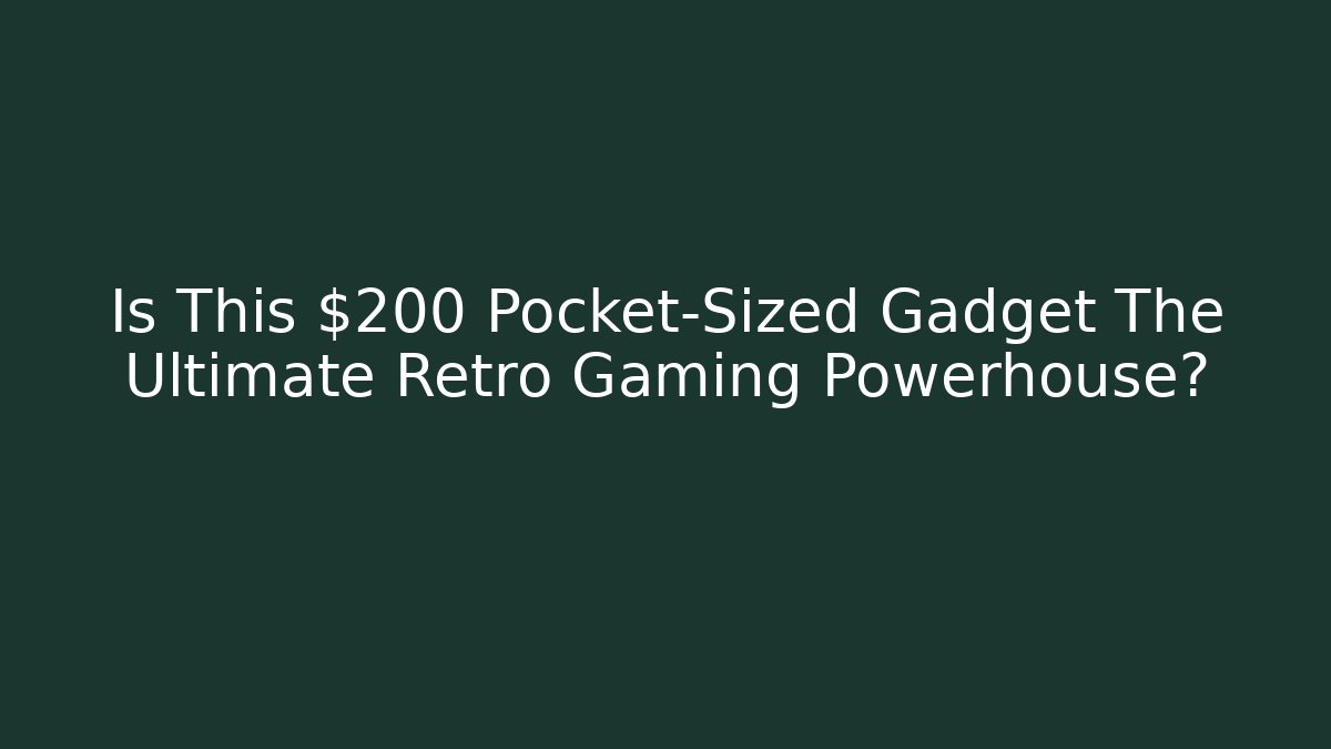 Is This $200 Pocket-Sized Gadget The Ultimate Retro Gaming Powerhouse?