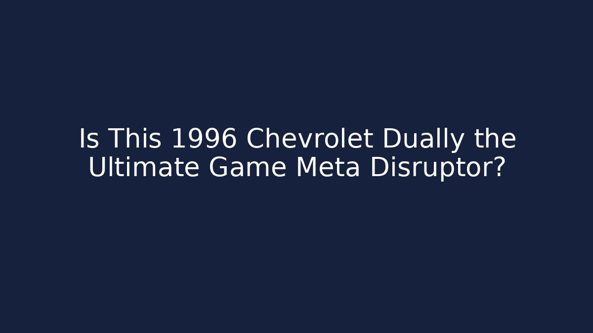 Is This 1996 Chevrolet Dually the Ultimate Game Meta Disruptor?