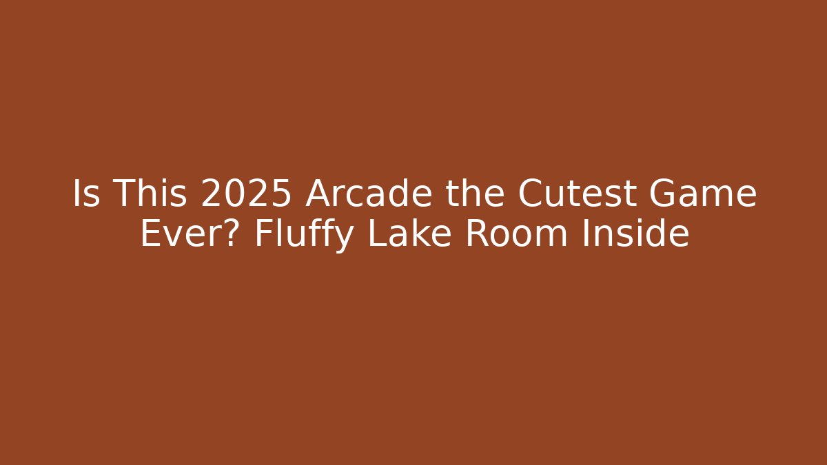 Is This 2025 Arcade the Cutest Game Ever? Fluffy Lake Room Inside