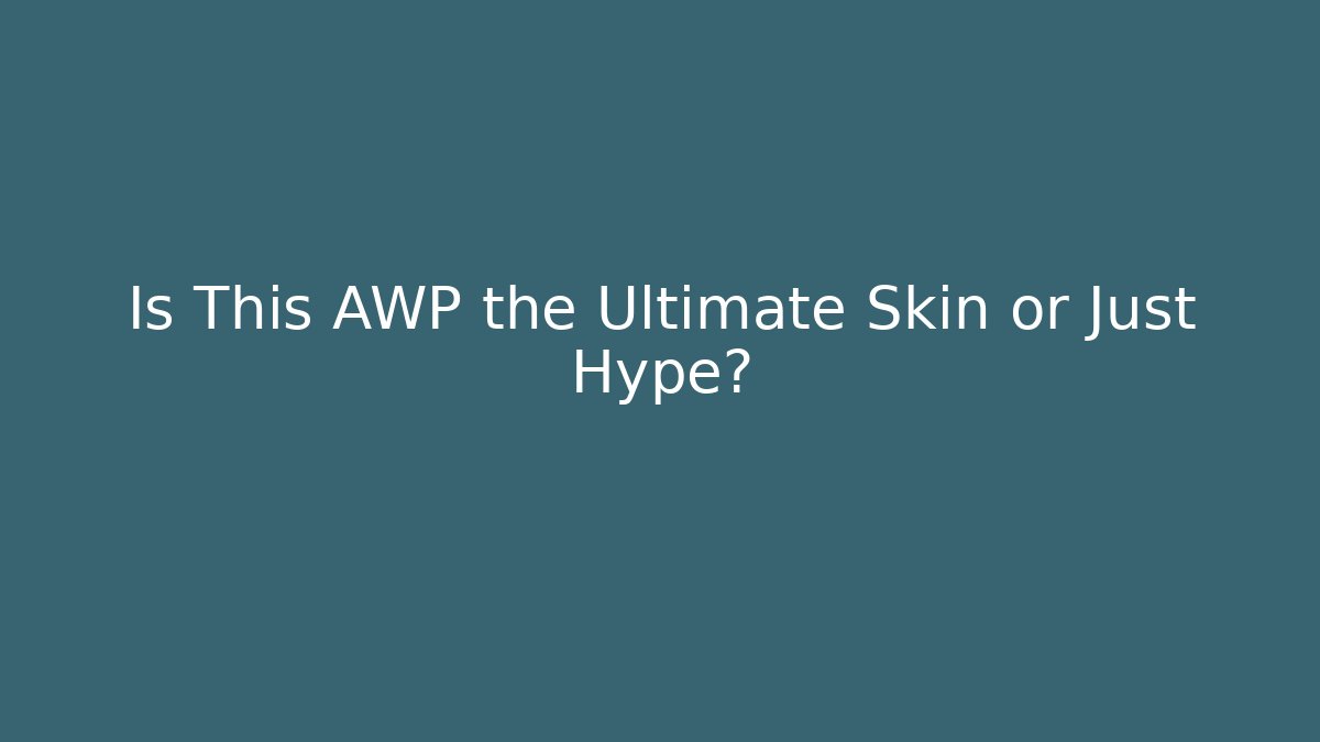 Is This AWP the Ultimate Skin or Just Hype?