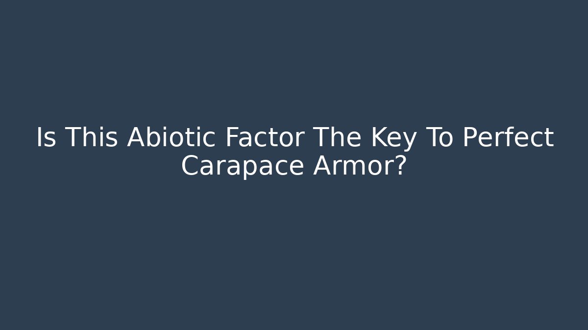 Is This Abiotic Factor The Key To Perfect Carapace Armor?