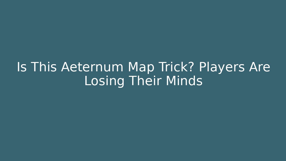 Is This Aeternum Map Trick? Players Are Losing Their Minds