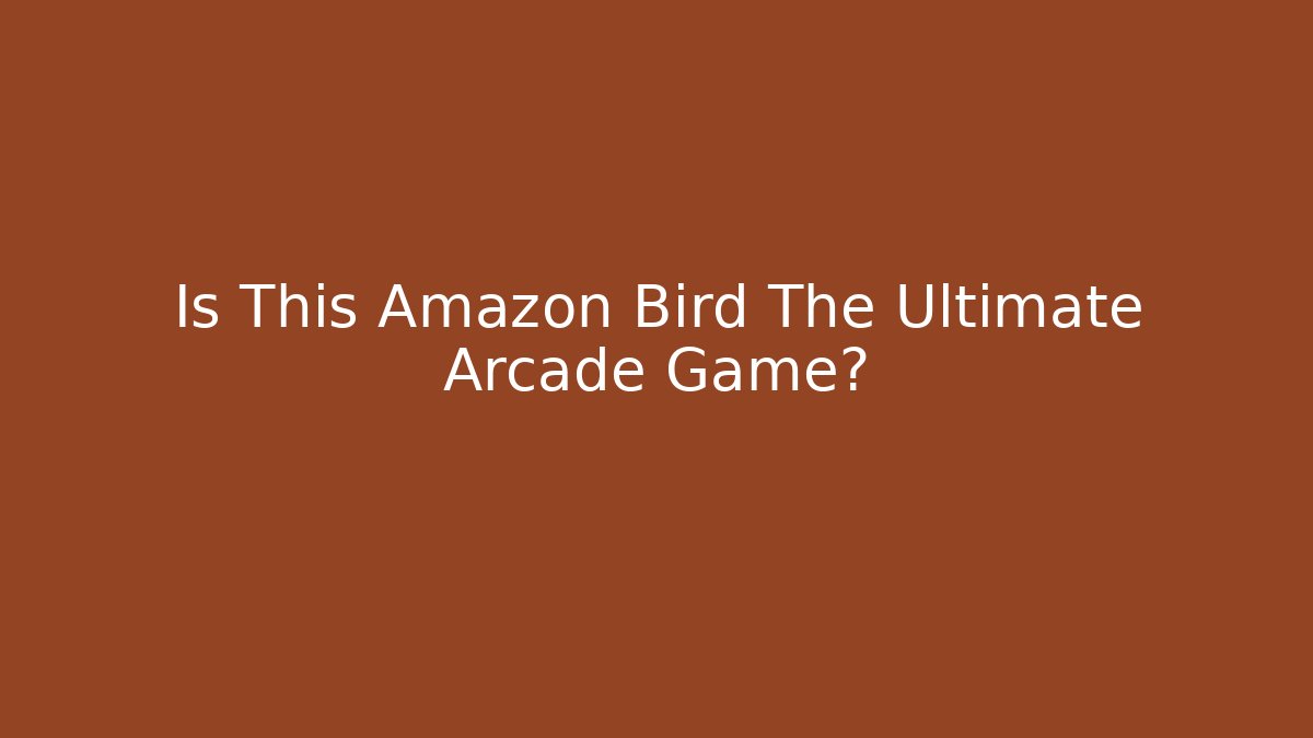 Is This Amazon Bird The Ultimate Arcade Game? - Create More Assets
