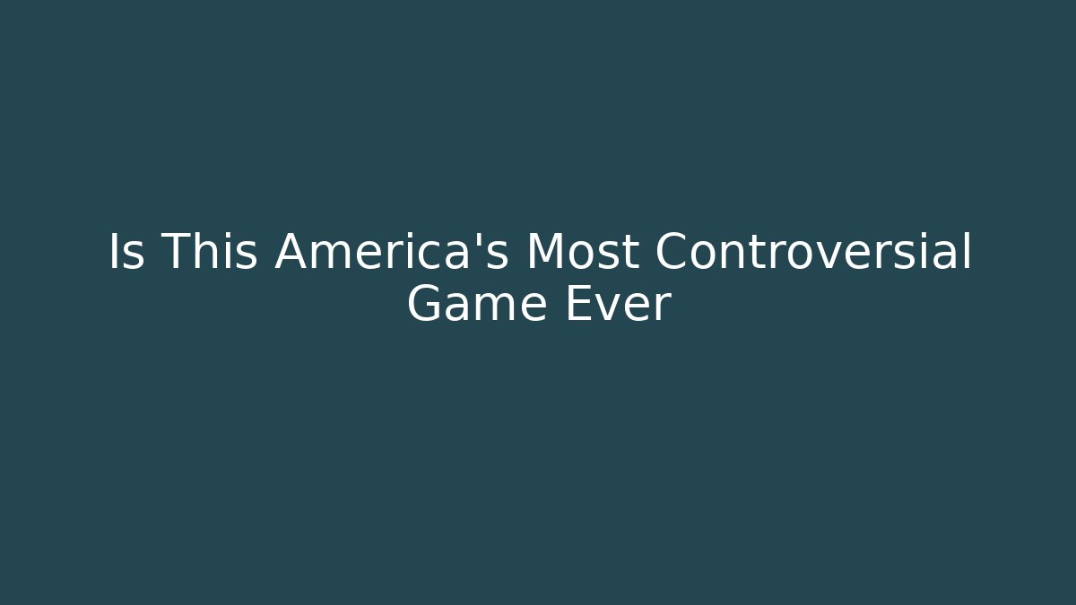 Is This America's Most Controversial Game Ever - Create More Assets