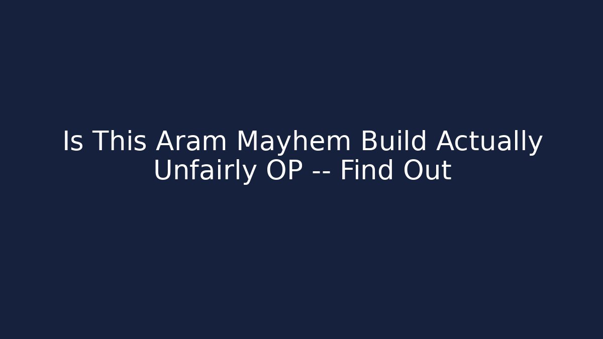 Is This Aram Mayhem Build Actually Unfairly OP — Find Out