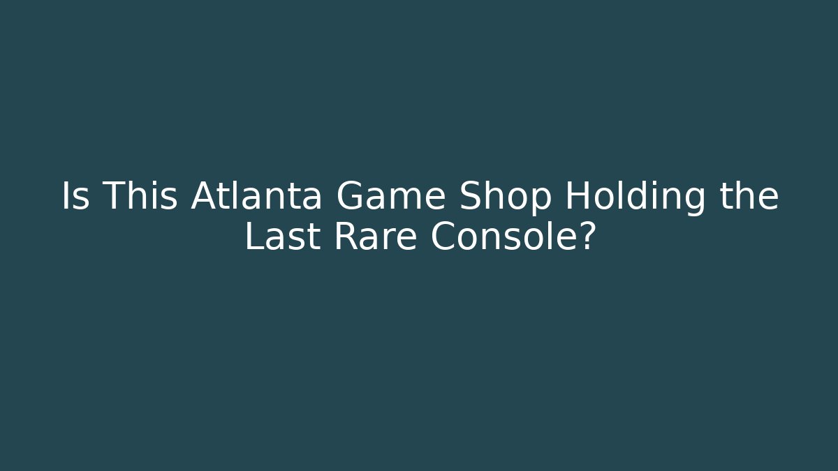 Is This Atlanta Game Shop Holding the Last Rare Console?