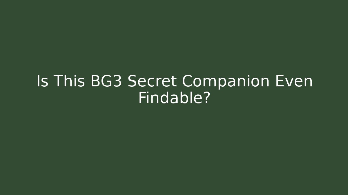 Is This BG3 Secret Companion Even Findable? - Create More Assets