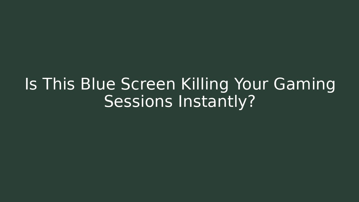 Is This Blue Screen Killing Your Gaming Sessions Instantly? - Create More Assets