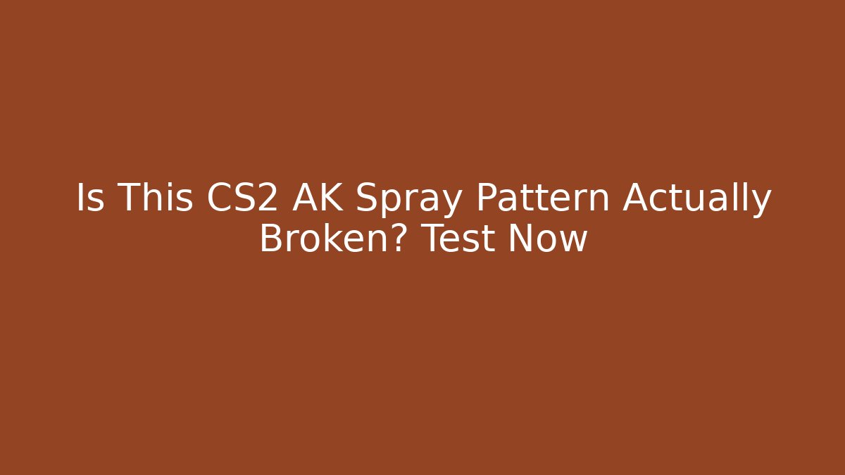 Is This CS2 AK Spray Pattern Actually Broken? Test Now - Create More Assets