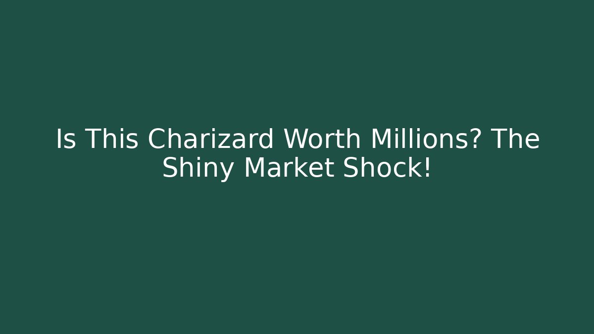 Is This Charizard Worth Millions? The Shiny Market Shock!