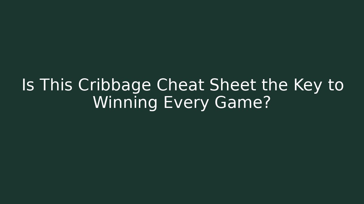 Is This Cribbage Cheat Sheet the Key to Winning Every Game? - Create More Assets