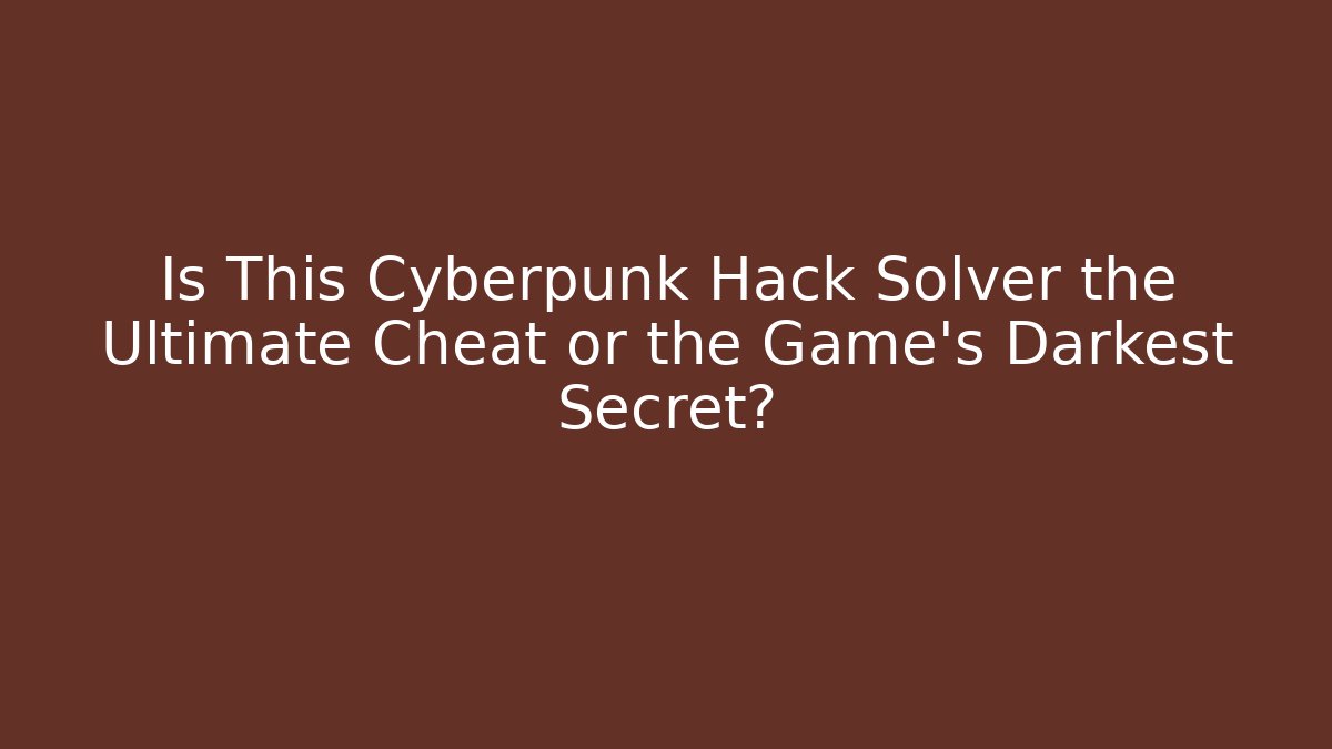 Is This Cyberpunk Hack Solver the Ultimate Cheat or the Game's Darkest Secret? - Create More Assets