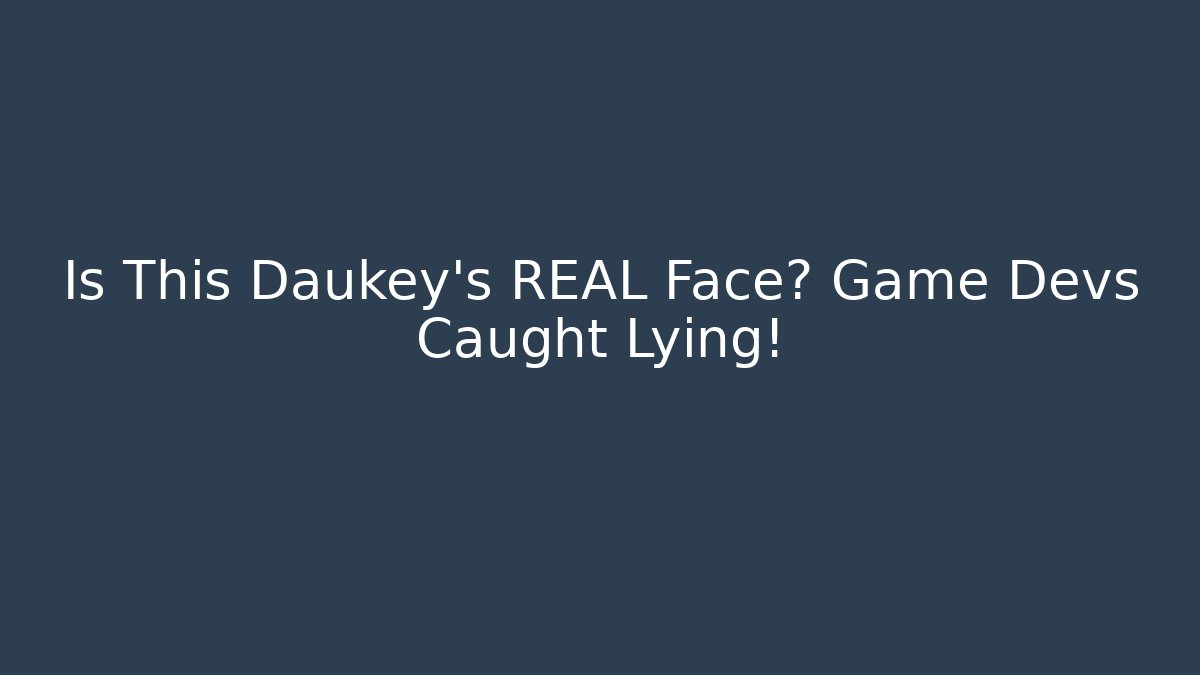 Is This Daukey's REAL Face? Game Devs Caught Lying!