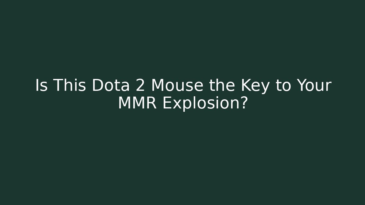 Is This Dota 2 Mouse the Key to Your MMR Explosion?