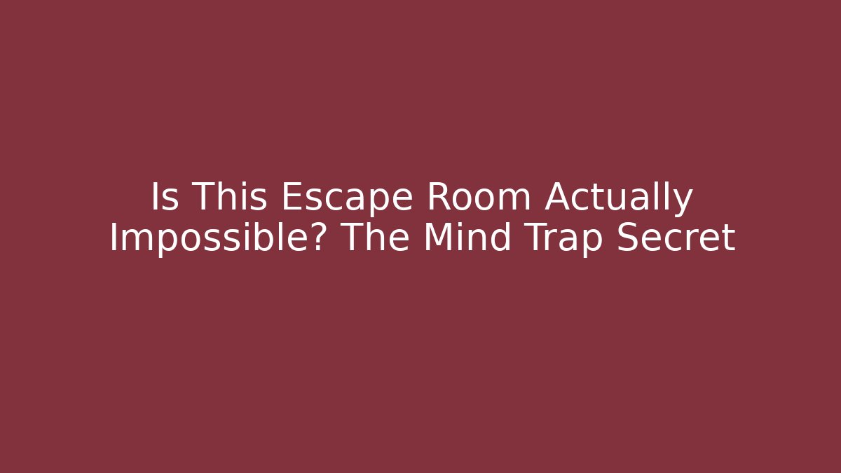 Is This Escape Room Actually Impossible? The Mind Trap Secret - Create More Assets