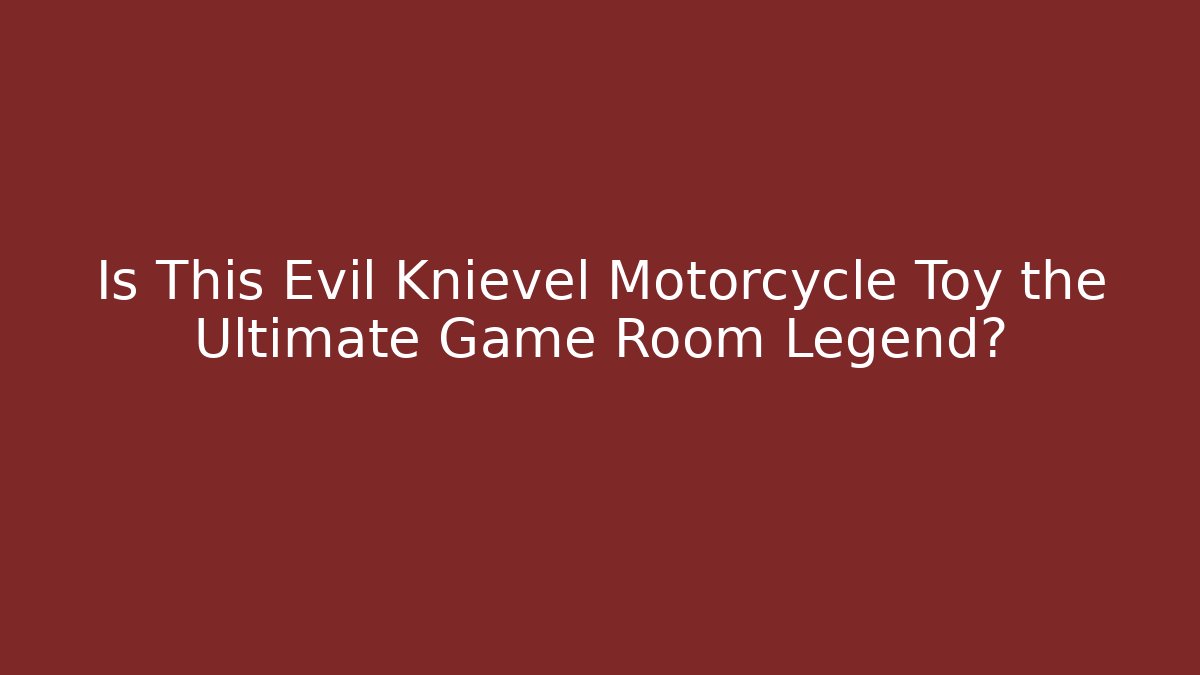 Is This Evil Knievel Motorcycle Toy the Ultimate Game Room Legend?