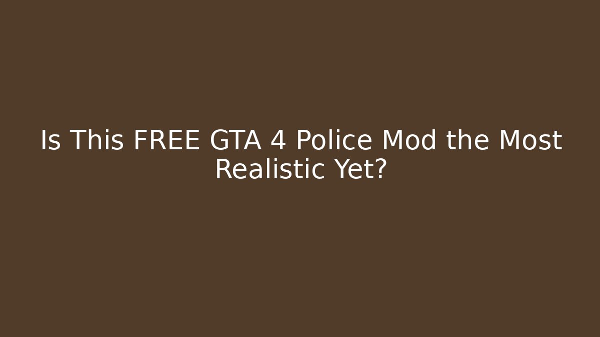 Is This FREE GTA 4 Police Mod the Most Realistic Yet?