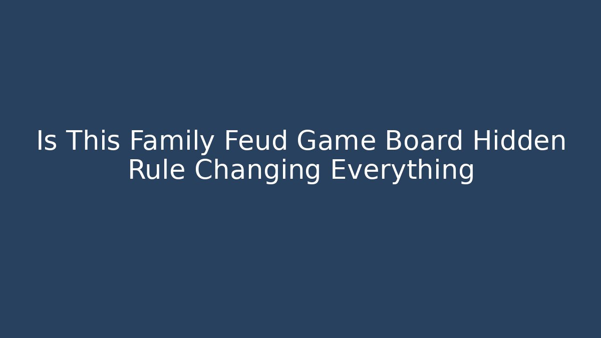 Is This Family Feud Game Board Hidden Rule Changing Everything