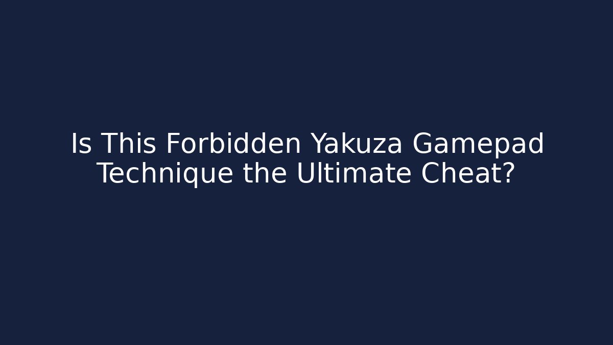 Is This Forbidden Yakuza Gamepad Technique the Ultimate Cheat?