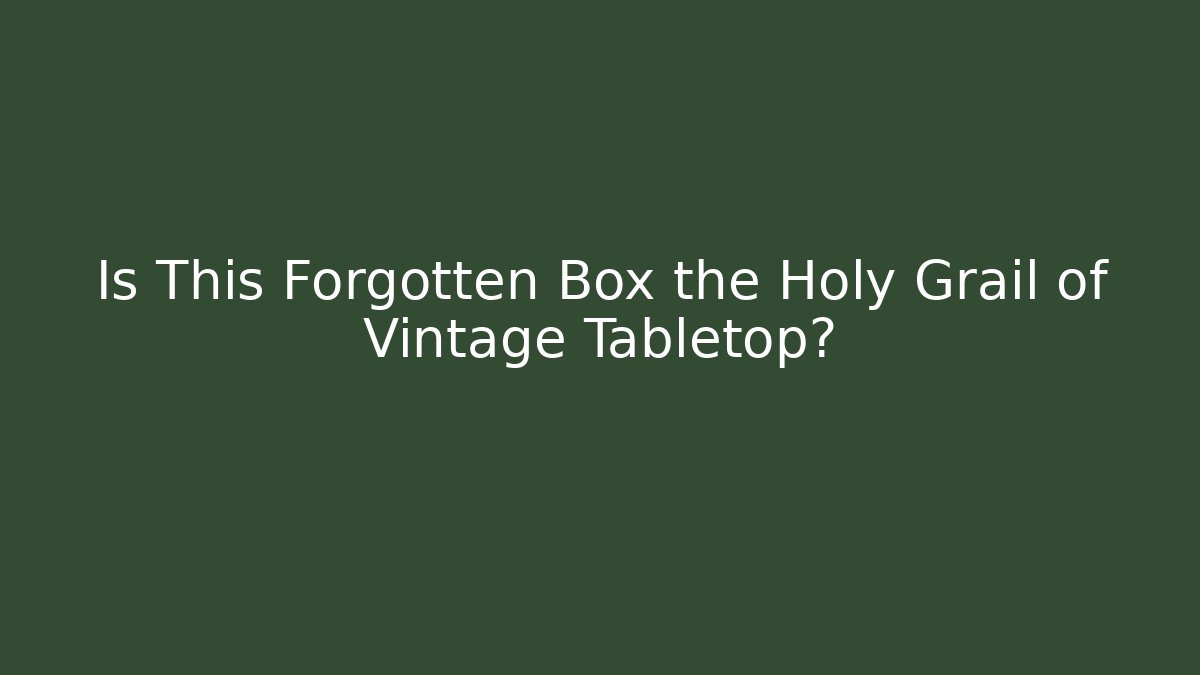 Is This Forgotten Box the Holy Grail of Vintage Tabletop?