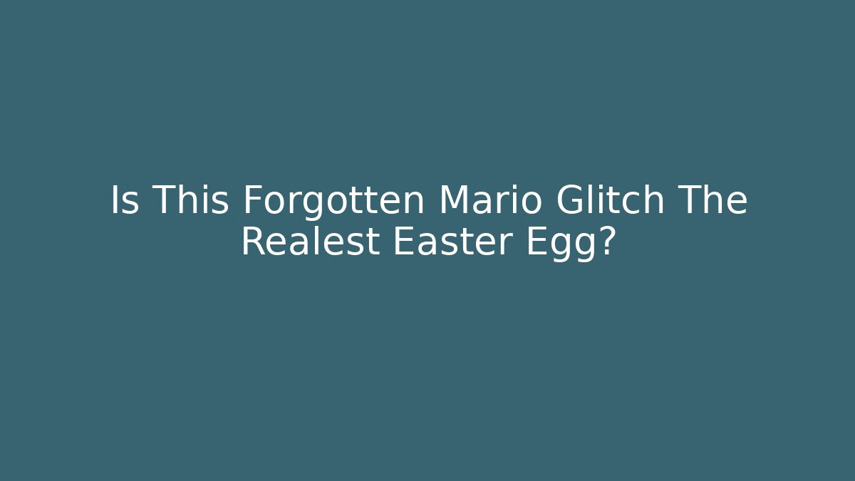 Is This Forgotten Mario Glitch The Realest Easter Egg? - Create More Assets