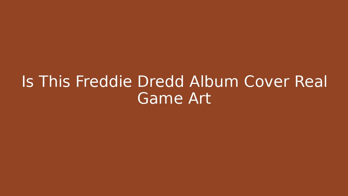 Is This Freddie Dredd Album Cover Real Game Art