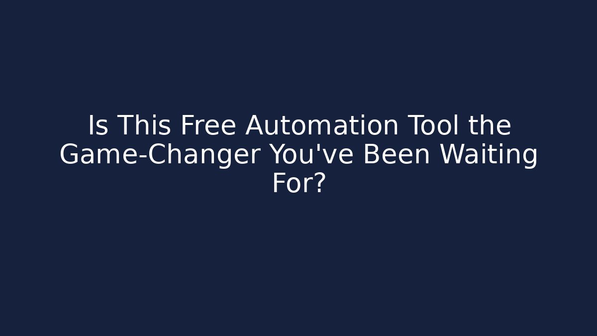Is This Free Automation Tool the Game-Changer You've Been Waiting For?
