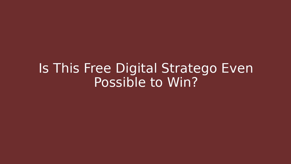 Is This Free Digital Stratego Even Possible to Win?