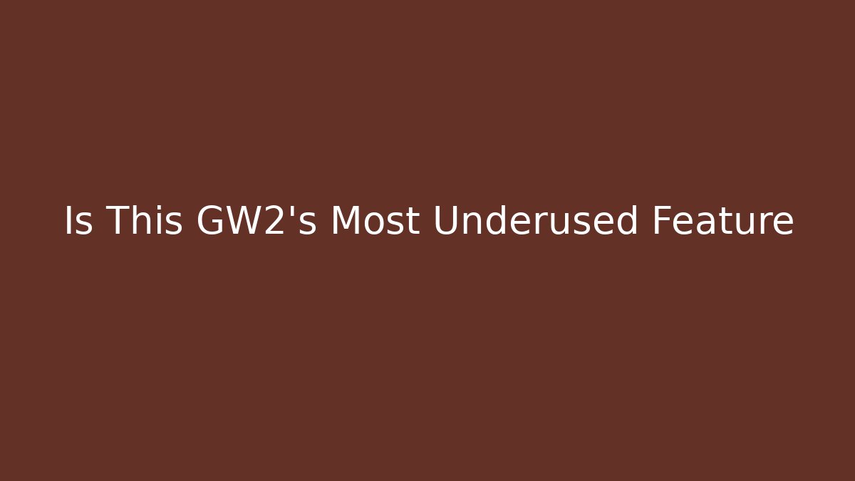 Is This GW2’s Most Underused Feature