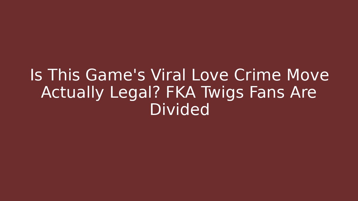 Is This Game's Viral Love Crime Move Actually Legal? FKA Twigs Fans Are Divided