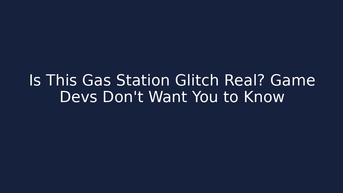 Is This Gas Station Glitch Real? Game Devs Don't Want You to Know