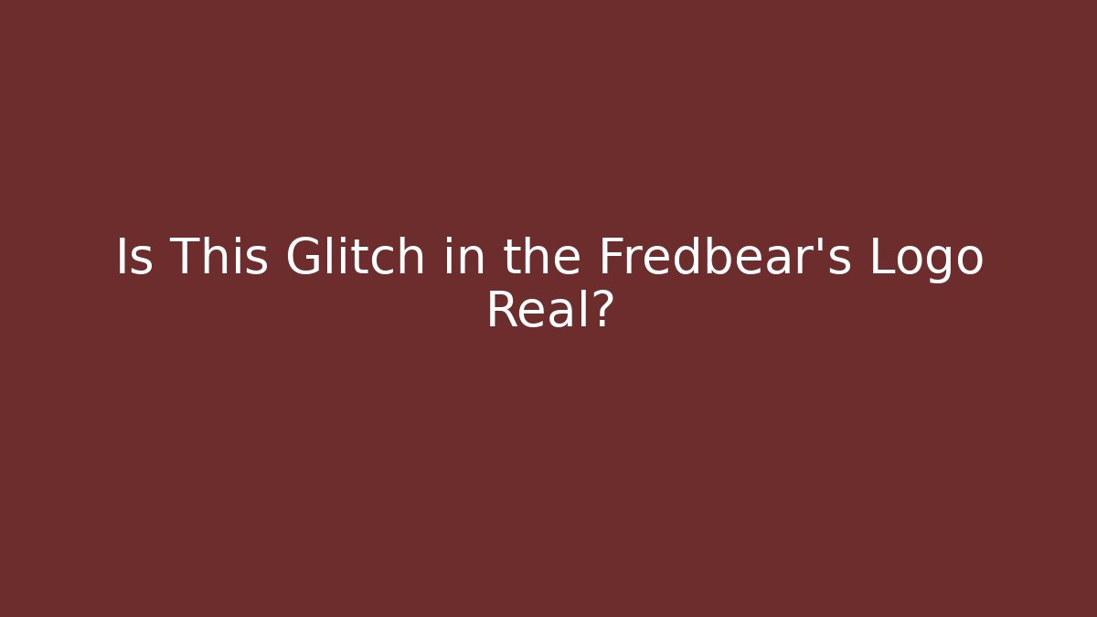 Is This Glitch in the Fredbear's Logo Real?