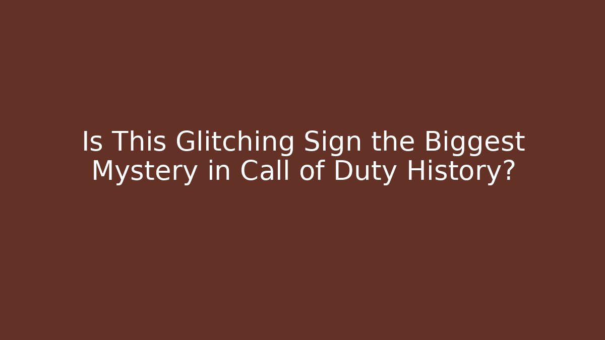 Is This Glitching Sign the Biggest Mystery in Call of Duty History?