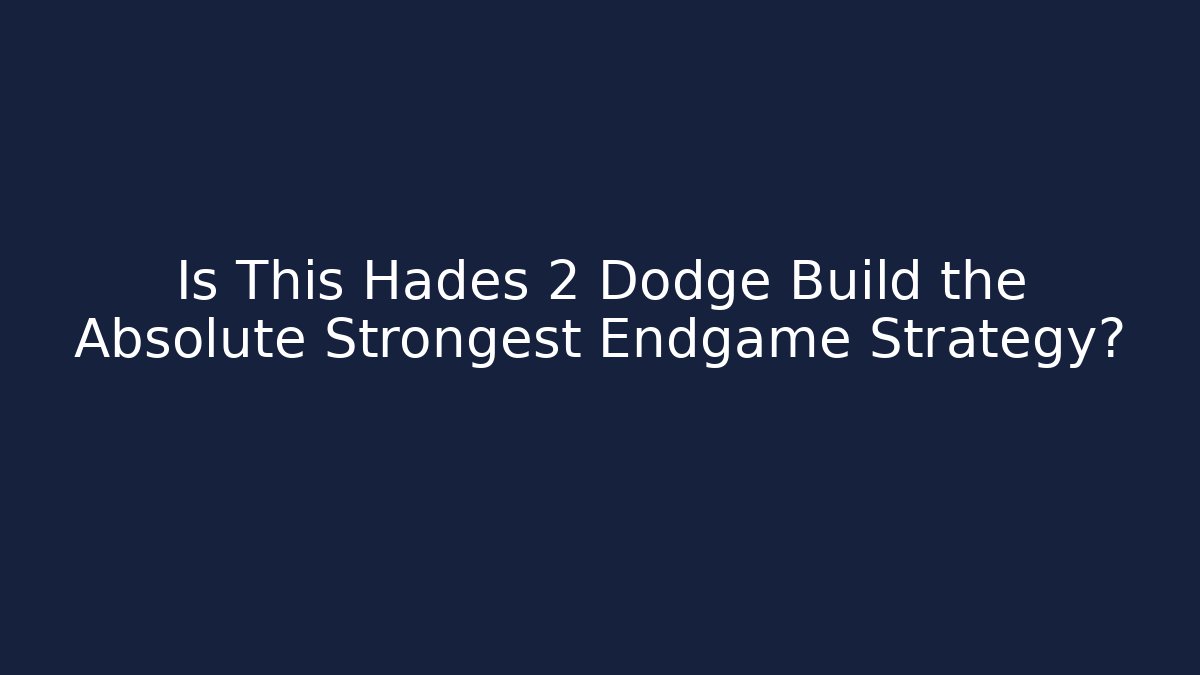 Is This Hades 2 Dodge Build the Absolute Strongest Endgame Strategy?