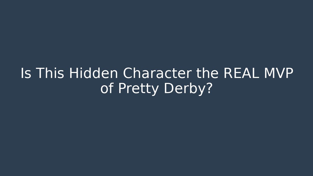 Is This Hidden Character the REAL MVP of Pretty Derby?