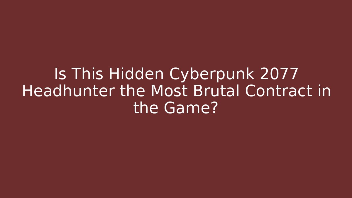Is This Hidden Cyberpunk 2077 Headhunter the Most Brutal Contract in the Game?